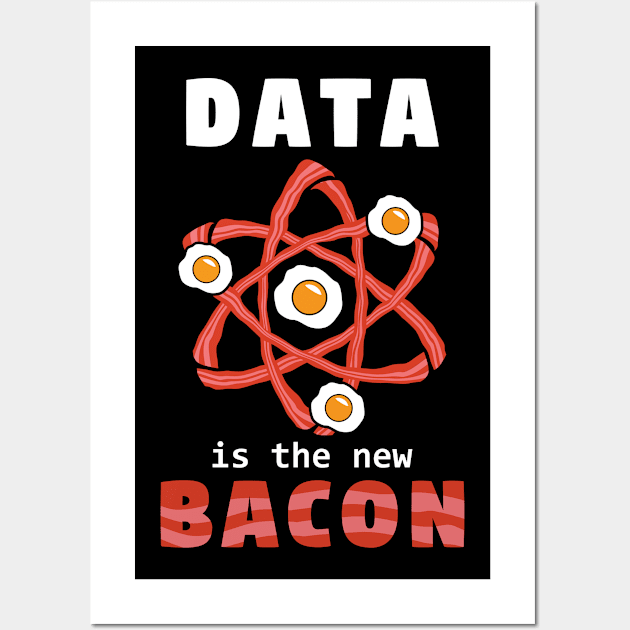 Data Is The New Bacon Wall Art by yeoys